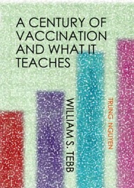 A Century of Vaccination and What It Teaches - Trung Nguyen