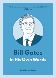 Bill Gates: In His Own Words - Lisa Rogak