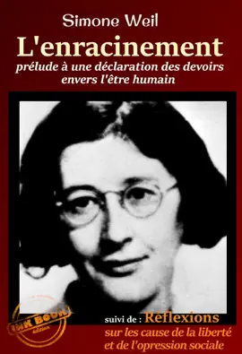 Read: L’Enracinement : prélude à une déclaration des devoirs envers l'être humain, suivi de Réflexions sur les Book causes de la liberté et de l′oppression sociale - [Nouv. éd. entièrement revue et corrigée].
