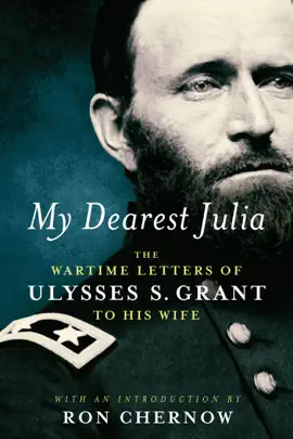 Read: My Dearest Julia: The Wartime Book Letters of Ulysses S. Grant to His Wife
