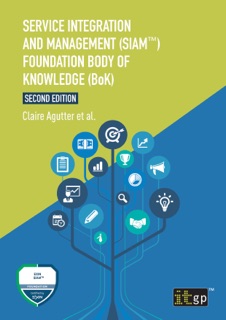 Service Integration and Management (SIAM™) Foundation Body of Knowledge (BoK), Second edition by Claire Agutter