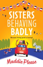 Sisters Behaving Badly - Maddie Please