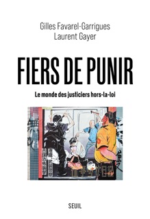 Fiers de punir by Laurent Gayer & Gilles Favarel-Garrigues
