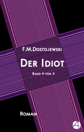 Der Idiot. Band 4 von 4 - Fjodor Dostojewski, Hermann Röhl & Hermann Bahr