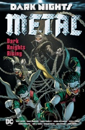 Dark Nights: Metal: Dark Knights Rising - Peter J. Tomasi, James Tynion IV, Dan Abnett, Frank Tieri, Carmine Di Giandomenico, Tony S. Daniel, Riccardo Federici, Francis Manapul, Philip Tan, Tyler Kirkham, Ethan Van Sciver & Riley Rossmo