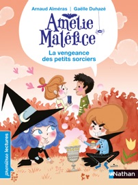 Amélie Maléfice - La vengeance des petits sorciers - Lecture CP Niveau 3 - Dès 6 ans - Arnaud Alméras