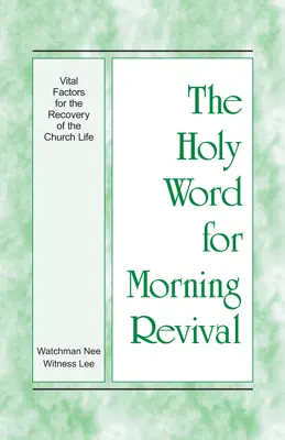 The Holy Word for Morning Revival - Vital Factors for the Recovery of the Church Life by Witness Lee book