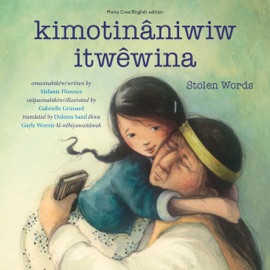 kimotinâniwiw itwêwina / Stolen Words - Melanie Florence, Dolores Sand & Gayle Weenie