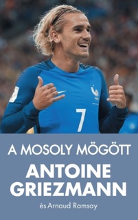 A mosoly mögött by Antoine Griezmann