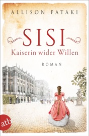 Sisi – Kaiserin wider Willen - Allison Pataki