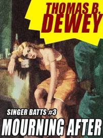 Singer Batts #3: Mourning After - Thomas B. Dewey