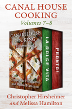 Canal House Cooking Volumes 7–8 - Christopher Hirsheimer &amp; Melissa Hamilton Cover Art