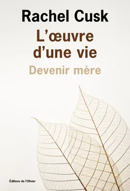 L'Œuvre d'une vie: devenir mère