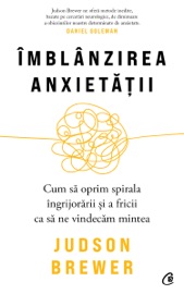 Îmblânzirea anxietății - Judson Brewer