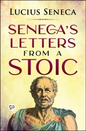Seneca's Letters from a Stoic - Lucius Annaeus Seneca & General Press