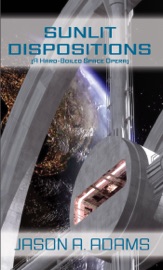 Sunlit Dispositions - Jason A. Adams