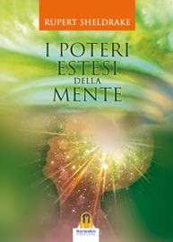 I Poteri Estesi della Mente - Rupert Sheldrake & Leonardo Paolo Lovari