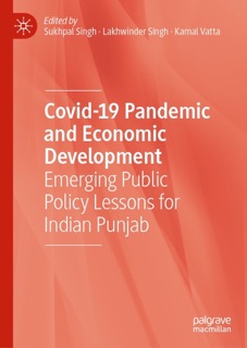 Covid-19 Pandemic and Economic Development by Sukhpal Singh, Lakhwinder Singh & Kamal Vatta
