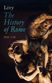 The History of Rome (Vol. 1-4) - Livy