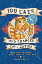 100 Cats Who Changed Civilization - Sam Stall Cover Art