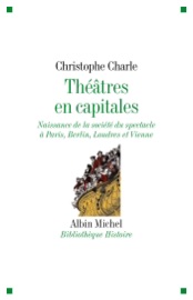 Théâtres en capitales - Christophe Charle