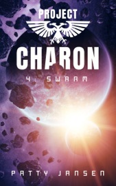 Project Charon 4: Swarm - Patty Jansen