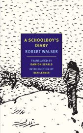 A Schoolboy's Diary and Other Stories - Robert Walser, Damion Searls & Ben Lerner