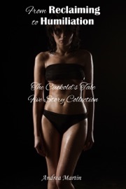 From Reclaiming to Humiliation: The Cuckold's Tale Five Story Collection