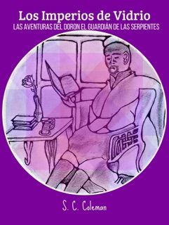 Los Imperios de Vidrio: Las Aventuras de Doron, el Guardián de las Serpientes by S. C. Coleman