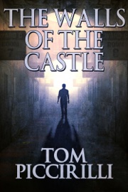 The Walls of the Castle - Tom Piccirilli