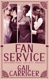 Fan Service: Supernatural Society Omnibus - Gail Carriger
