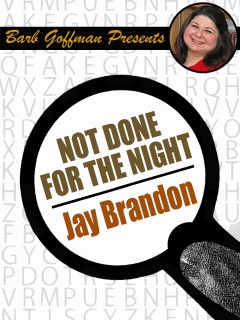Not Done with the Night by Jay Brandon & Barb Goffman