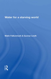 Water For a Starving World - Malin Falkenmark & Gunnar Lindh