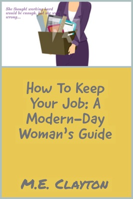 How to Keep Your Job: A Modern-Day Woman's Guide