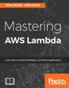 Mastering AWS Lambda by Yohan Wadia & Udita Gupta Book Summary, Reviews and Downlod