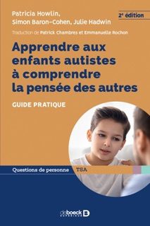 Apprendre aux enfants autistes à comprendre la pensée des autres by Patricia Howlin, Patrick Chambres, Simon Baron-Cohen, Emmanuelle Chambres, Emmanuelle Rochon, Julie Hadwin & Patrick Rochon