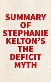 Summary of Stephanie Kelton's The Deficit Myth