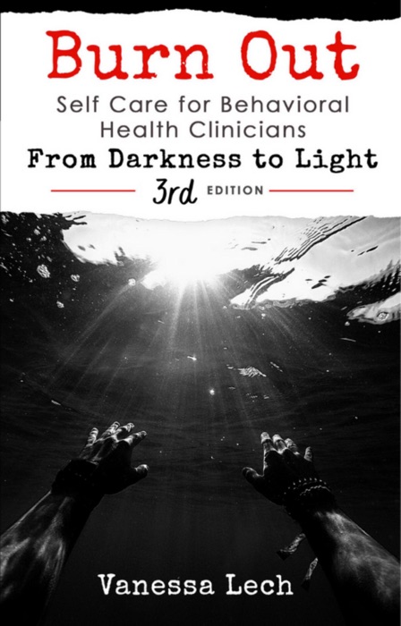 Burn Out Self Care for Behavioral Health Clinicians From Darkness to Light