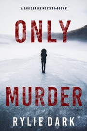 Only Murder (A Sadie Price FBI Suspense Thriller—Book 1) - Rylie Dark