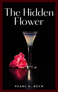 The Hidden Flower by Pearl S. Buck