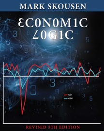 Economic Logic, Fifth Edition - Mark Skousen