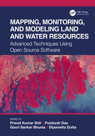 Mapping, Monitoring, and Modeling Land and Water Resources - Pravat Kumar Shit, Pulakesh Das, Gouri Sankar Bhunia & Dipanwita Dutta