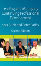 Leading & Managing Continuing Professional Development : Developing People, Developing Schools - Sara Bubb