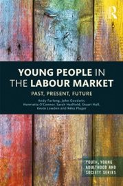 Young People in the Labour Market - Andy Furlong, John Goodwin, Henrietta O'Connor, Sarah Hadfield, Stuart Hall, Kevin Lowden & Réka Plugor