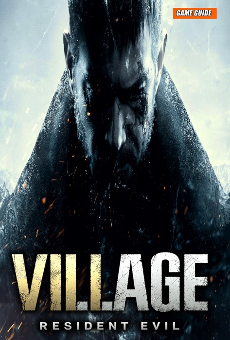 Resident Evil 8 Village: The Complete Guide - Walkthrough - Tips And Tricks