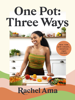 One Pot: Three Ways - Rachel Ama