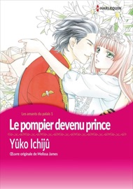 Le pompier devenu prince - Yuko Ichiju & Melissa James