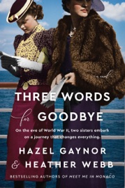 Three Words for Goodbye - Hazel Gaynor & Heather Webb