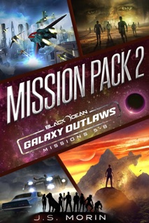 Galaxy Outlaws Mission Pack 2: Missions 5-8 by J.S. Morin