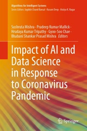 Impact of AI and Data Science in Response to Coronavirus Pandemic - Sushruta Mishra, Pradeep Kumar Mallick, Hrudaya Kumar Tripathy, Gyoo-Soo Chae & Bhabani Shankar Prasad Mishra